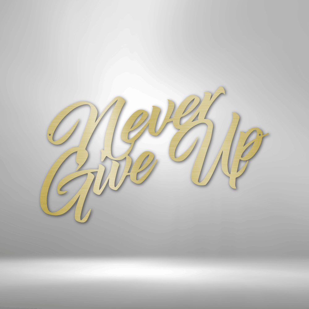 Never Give Up - Steel Sign