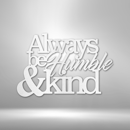 Humble and Kind - Steel Sign