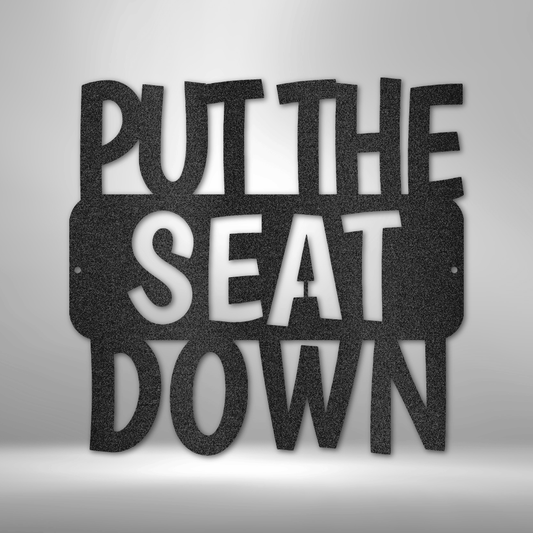 Put the Seat Down Quote - Steel Sign