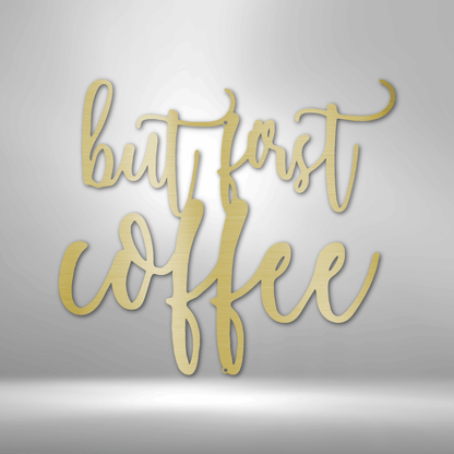But First Coffee Quote - Steel Sign